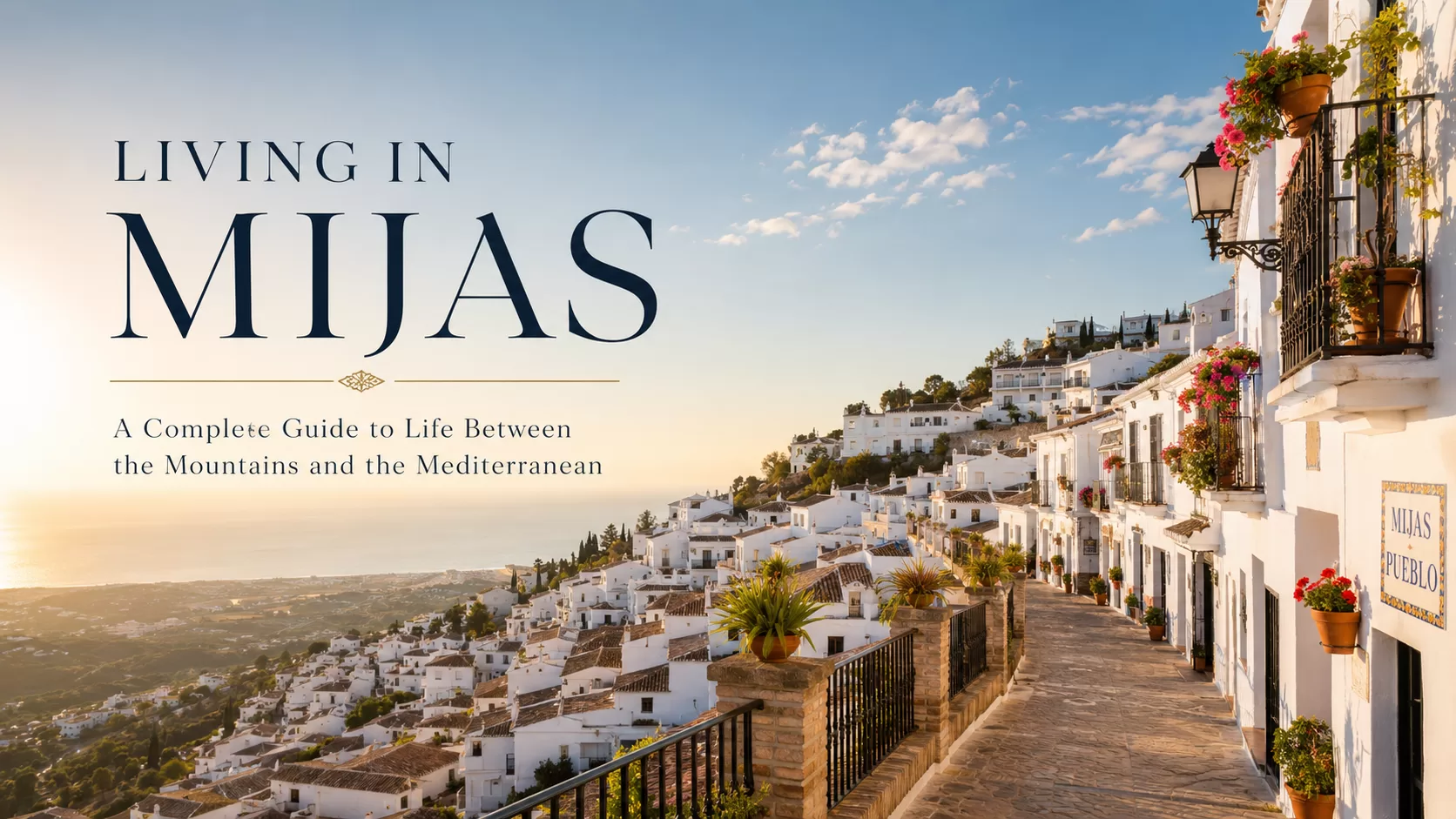 Living in Mijas: A Complete Guide to Life Between the Mountains and the Mediterranean